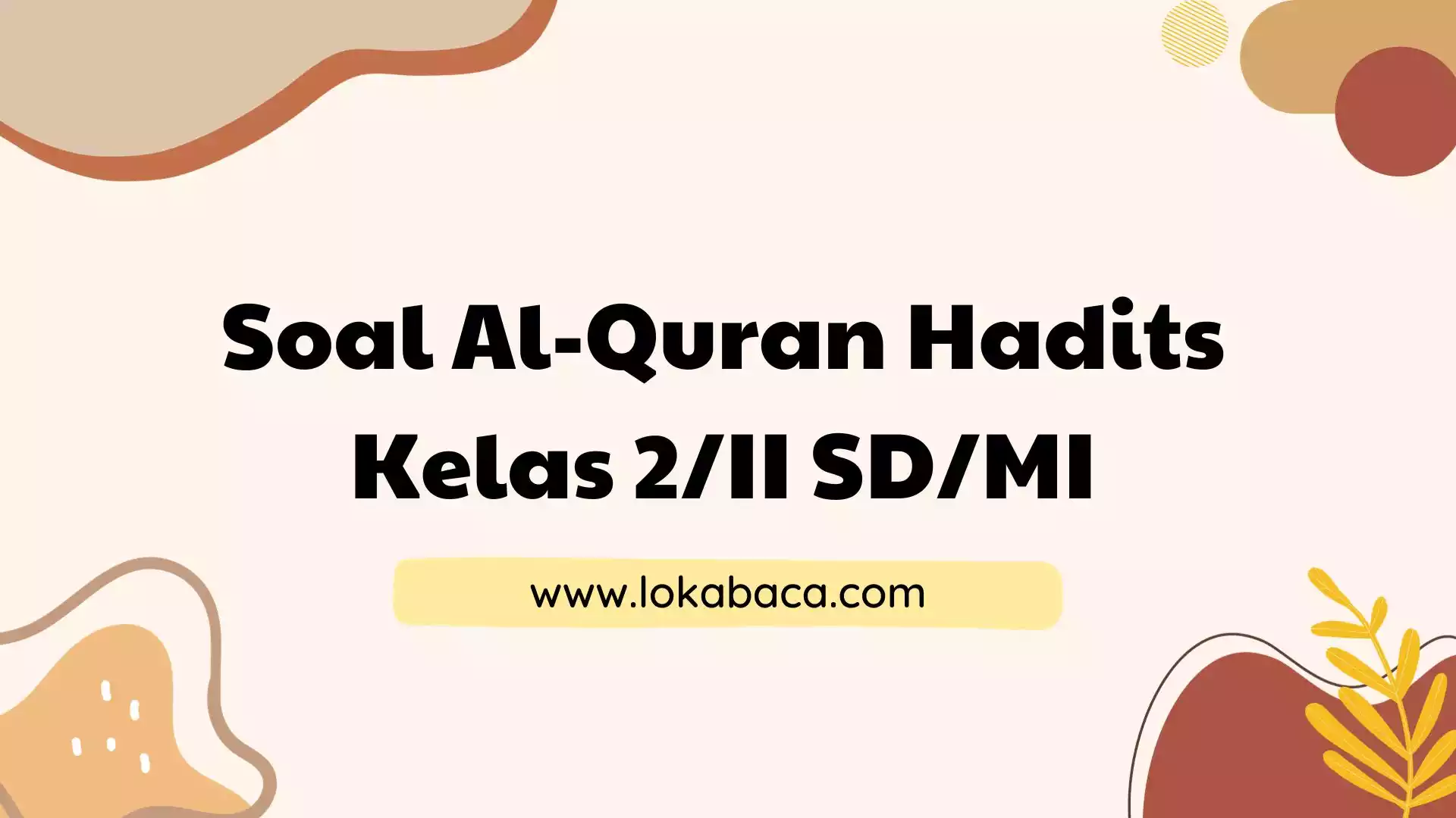 Soal Al-Quran Hadits Kelas 2/II Untuk SD dan MI