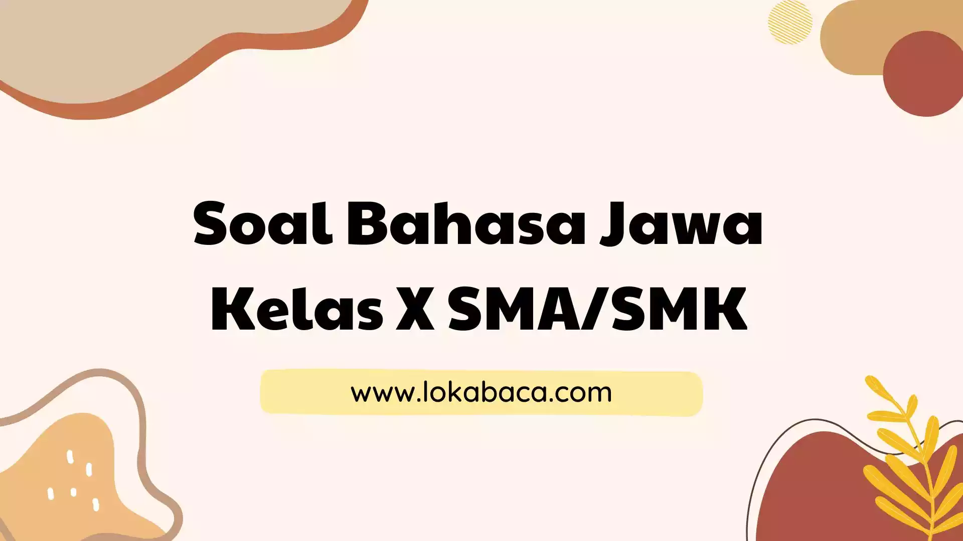Soal SAS Bahasa Jawa Kelas X SMA/SMK Lengkap dengan Kunci Jawabannya