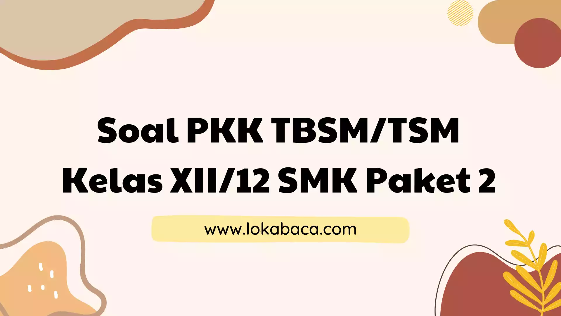 Soal PKK TBSM/TSM Kelas XII/12 SMK Beserta Kunci Jawabannya Paket 2
