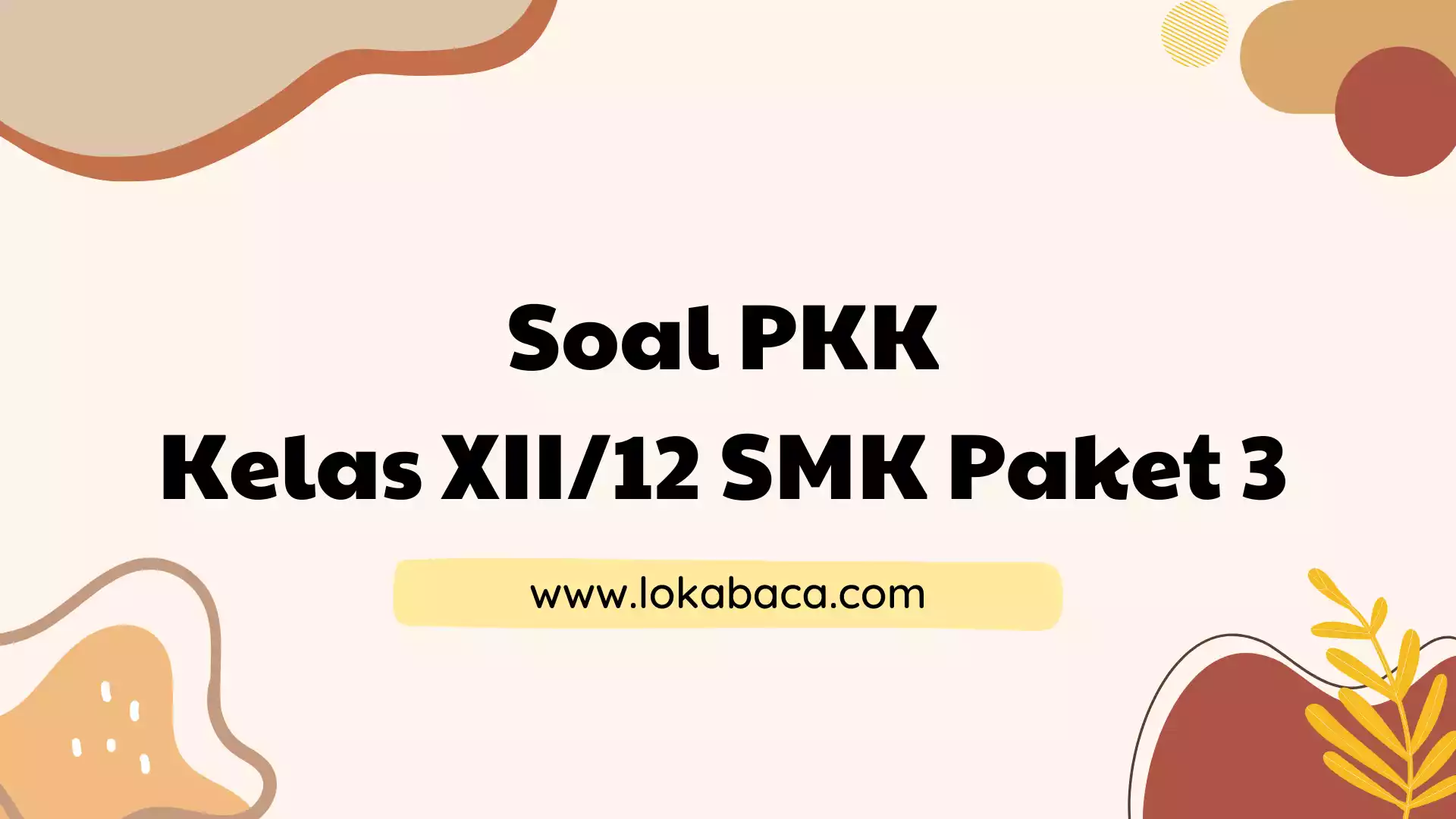 Soal PKK Kelas XII/12 SMK Beserta Kunci Jawabannya Paket 3